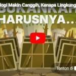 Teknologi Makin Canggih, Kenapa Lingkungan Makin Parah?