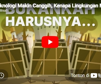 Teknologi Makin Canggih, Kenapa Lingkungan Makin Parah?